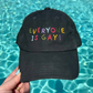 Everyone is gay baseball hat