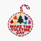 Needlepoint ornament, yuletide gay