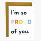 I'm so proud of you card